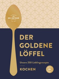 Der goldene Löffel – Kochen - Dr. Oetker Verlag - E-Book