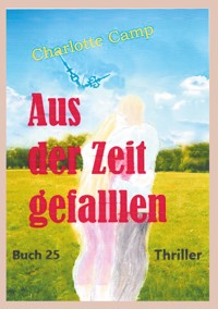 Aus der Zeit gefallen - Charlotte Camp - E-Book
