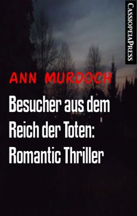 Besucher aus dem Reich der Toten: Romantic Thriller - Ann Murdoch - E-Book