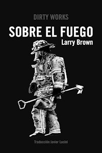 Sobre el fuego - Larry Brown - E-Book