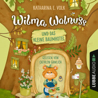 Wilma Walnuss und das kleine Baumhotel - Wilma Walnuss, Teil 1 (Ungekürzt) - Katharina E. Volk - Hörbuch