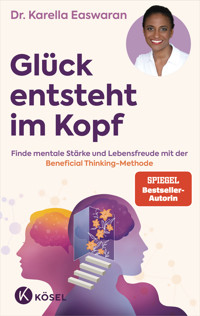 Glück entsteht im Kopf - Karella Easwaran - E-Book