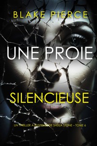 Une Proie Silencieuse (Un thriller à suspense de Sheila Stone – Tome 6) - Blake Pierce - E-Book