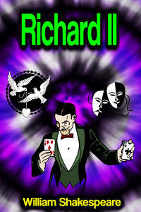 Richard II (The Life and Death of King Richard the Second) - William Shakespeare - E-Book