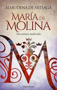María de Molina. Tres coronas medievales - Almudena De Arteaga - E-Book