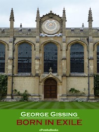 Born In Exile (Annotated) - George Gissing - E-Book