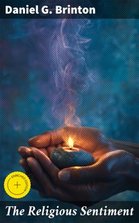 The Religious Sentiment - Daniel G. Brinton - E-Book