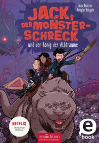 Jack, der Monsterschreck, und der König der Albträume - Max Brallier - E-Book