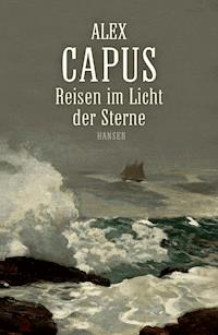 Reisen im Licht der Sterne - Alex Capus - E-Book