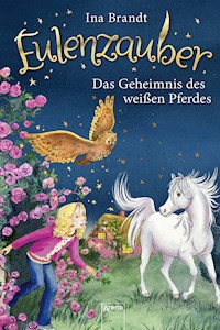 Eulenzauber (13). Das Geheimnis des weißen Pferdes - Ina Brandt - E-Book