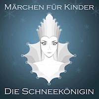 Märchen für Kinder: Die Schneekönigin - Hans Christian Andersen - Hörbuch