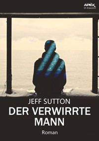 DER VERWIRRTE MANN - Jeff Sutton - E-Book
