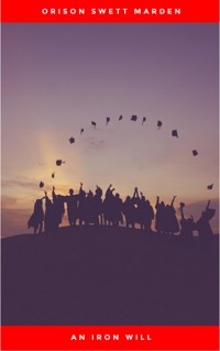 An Iron Will - Orison Swett Marden - E-Book