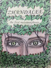 Zhandalee And The First Metamorphosis - Enzo Lo Grasso - E-Book