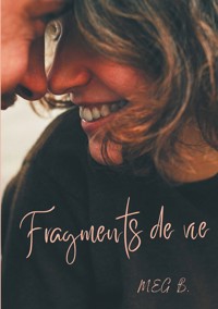 Fragments de vie - MeG B. - E-Book
