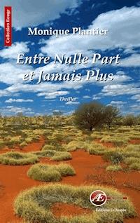 Entre nulle part et jamais plus - Monique Plantier - E-Book