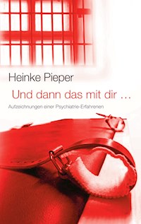 Und dann das mit dir ... - Heinke Pieper - E-Book