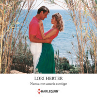 Nunca me casaria contigo - Lori Herter - Hörbuch