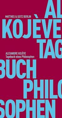 Tagebuch eines Philosophen - Alexandre Kojève - E-Book
