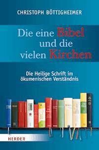 Die eine Bibel und die vielen Kirchen - Christoph Böttigheimer - E-Book