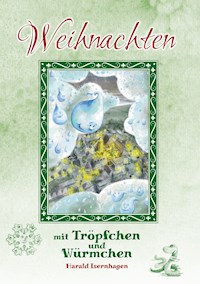 Weihnachten mit Tröpfchen und Würmchen - Harald Isernhagen - E-Book