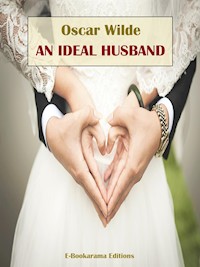 An Ideal Husband - Oscar Wilde - E-Book