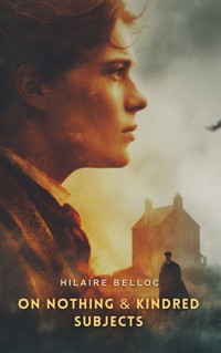 On Nothing & Kindred Subjects - Hilaire Belloc - E-Book
