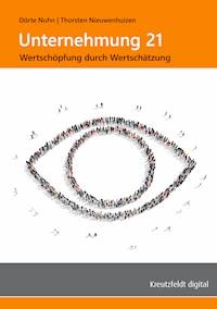 Unternehmung 21: Wertschöpfung durch Wertschätzung - Thorsten Nieuwenhuizen - E-Book