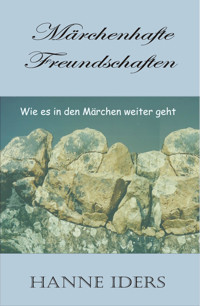 Märchenhafte Freundschaften - Hanne Iders - E-Book