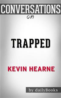Trapped: by Kevin Hearne | Conversation Starters - dailyBooks - E-Book