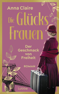 Die Glücksfrauen - Der Geschmack von Freiheit - Anna Claire - E-Book
