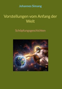 Vorstellungen vom Anfang der Welt - Johannes Simang - E-Book
