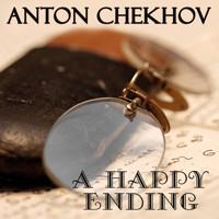 A Happy Ending - Anton Chekhov - Hörbuch