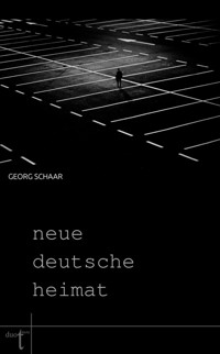 Neue deutsche Heimat - Georg Schaar - E-Book