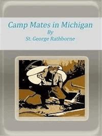 Camp Mates in Michigan - St. George Rathborne - E-Book