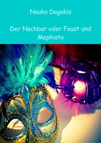 Der Nachbar oder Faust und Mephisto - Nauka Dagakis - E-Book