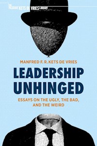Leadership Unhinged - Manfred F.R. Kets de Vries - E-Book
