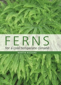 Ferns for a Cool Temperate Climate - Martin Rickard - E-Book