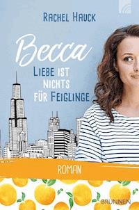 Becca - Liebe ist nichts für Feiglinge - Rachel Hauck - E-Book