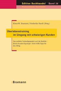 Überlebenstraining im Umgang mit schwierigen Kunden - Klaus-W. Bramann - E-Book
