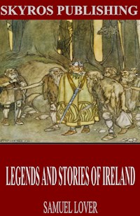 Legends and Stories of Ireland - Samuel Lover - E-Book