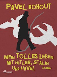 Mein tolles Leben mit Hitler, Stalin und Havel - Pavel Kohout - E-Book