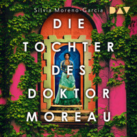 Die Tochter des Doktor Moreau - Silvia Moreno-Garcia - Hörbuch