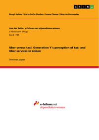 Uber versus taxi. Generation Y´s perception of taxi and Uber services in Lisbon - Benyi Heider - E-Book