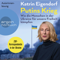 Putins Krieg - Wie die Menschen in der Ukraine für unsere Freiheit kämpfen (Ungekürzte Autorinnenlesung) - Katrin Eigendorf - Hörbuch