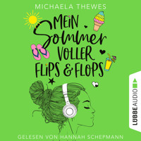 Mein Sommer voller Flips und Flops - Zuckersüße Liebesgeschichte über Freundschaft, Selbstfindung und das ganz große Herzklopfen! (Ungekürzt) - Michaela Thewes - Hörbuch