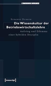 Die Wissenskultur der Betriebswirtschaftslehre - Susanne Burren - E-Book