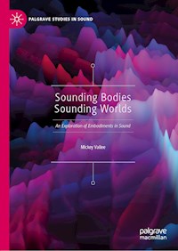 Sounding Bodies Sounding Worlds - Mickey Vallee - E-Book