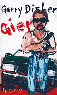 Gier - Garry Disher - E-Book