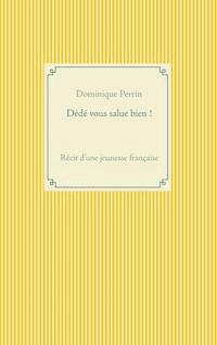 Dédé vous salue bien ! - Dominique Perrin - E-Book